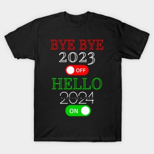 Bye Bye 2023 Off Hello 2024 On Happy New Year New Years Eve Party New Years T-Shirt